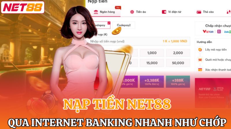 Nạp Tiền Net88 Chi Tiết, Nhanh Chóng Và An Toàn Vượt Trội 2 Hướng dẫn nộp vốn trên hệ thống siêu đơn giản